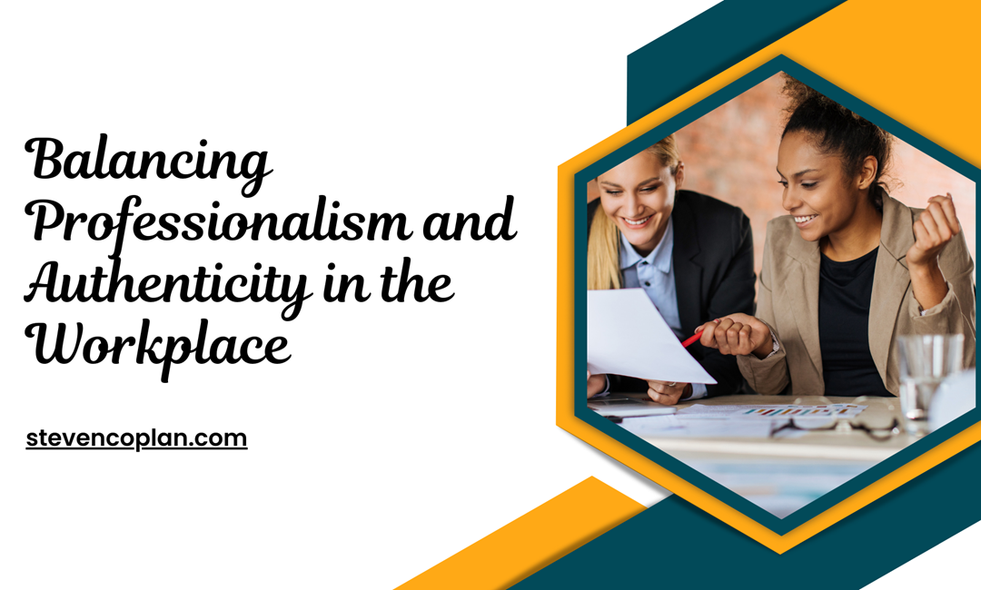 Balancing Professionalism and Authenticity in the Workplace