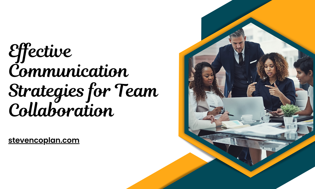 Effective Communication Strategies for Team Collaboration
